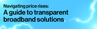 Navigating price rises: A guide to transparent broadband solutions.