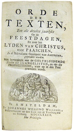 De titelpagina van Orde der texten, zoo als dezelve jaarlyks op de feestdagen, en over het lyden van Christus, voor Paaschen, in de Hervormde Gemeente van Amsteldam, gepredikt worden. Te Amsteldam, 1773. Signatuur: XP.06704.-