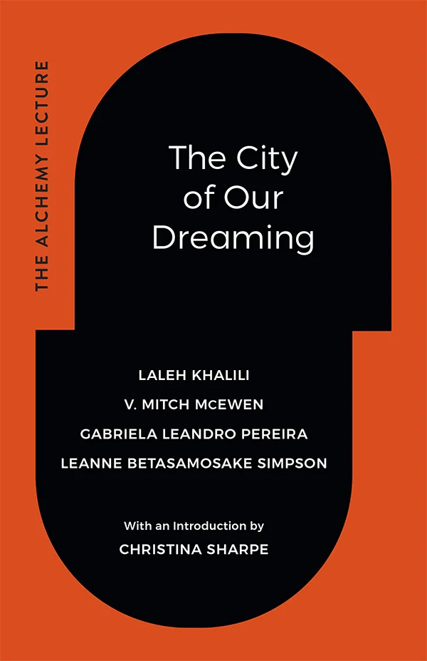On the cover of The City of Our Dreaming the title and authors are in a black capsule shape that is slightly offset in the middle, surrounded by a red background. On the left side the words The Alchemy Lecture appear vertically.