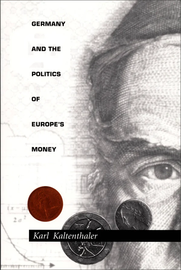 Germany and the Politics of Europe&prime;s Money cover image