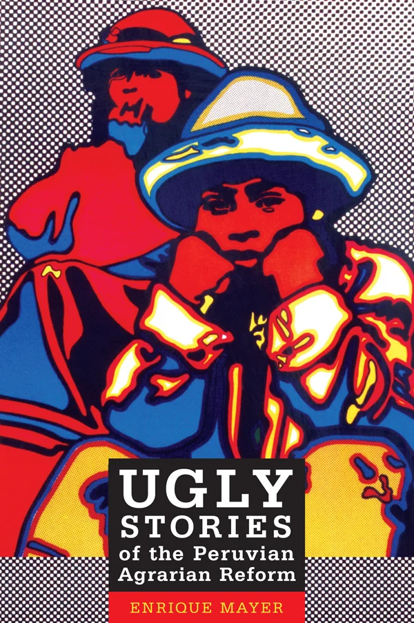 Ugly Stories of the Peruvian Agrarian Reform cover image