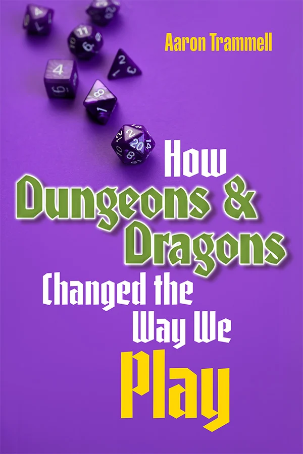How Dungeons & Dragons Changed the Way We Play cover image