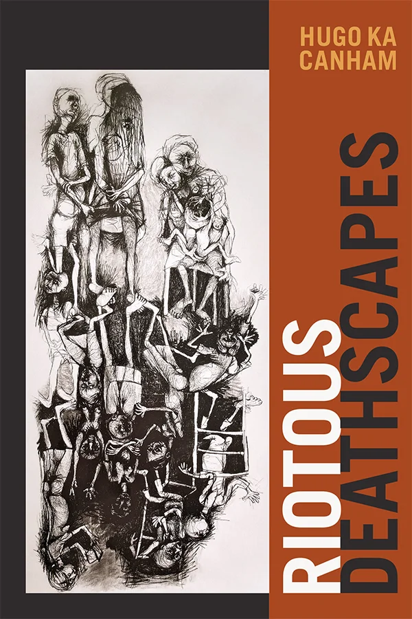 Cover of Riotous Deathscapes by Hugo ka Canham. The text is on the right third of the cover, against an orange background, and on the left side of the cover is a dark gray background with a black and white drawing of indistinct and unsettling figures. The figures are oriented around a circle of darkness on the page, some are on chairs, some are bodily connected to each other, and some are eating each other.