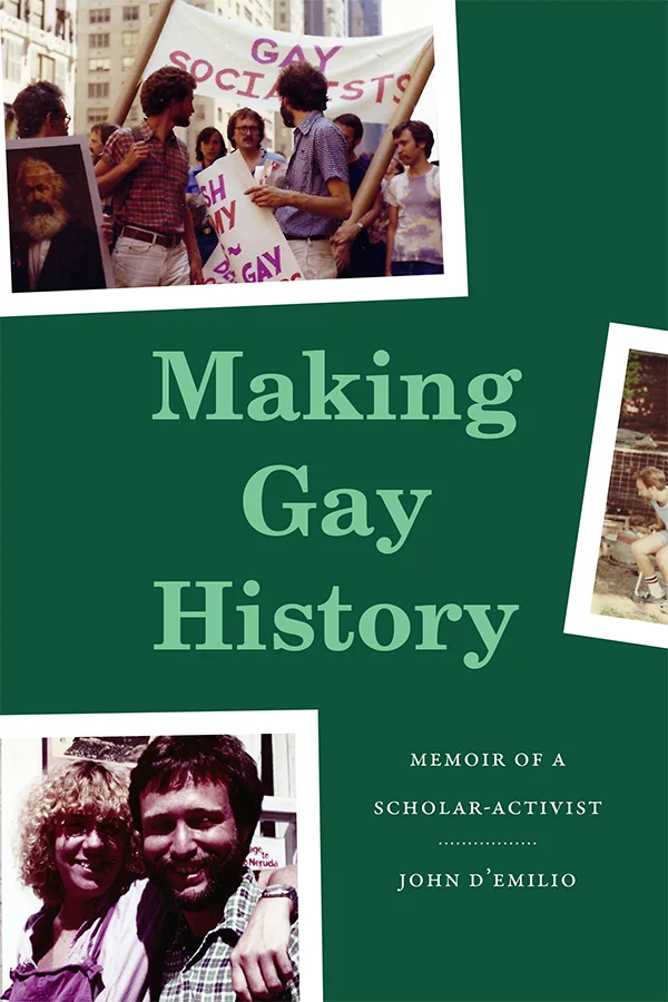 Cover of Making Gay History features three photographs: the photo at the top is a group protesting holding signs and banners; the next is cut off only showing part of a person on a chair; the third features two people smiling into the camera.