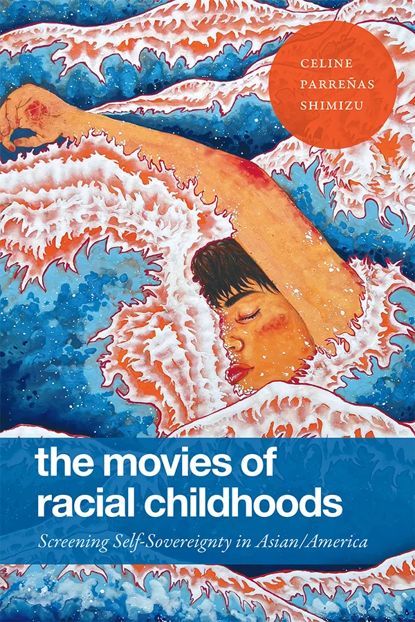 Cover of The Movies of Racial Childhoods features a painting in which a child swims through tumultuous waves colored in reds, blues, and whites. The child's eyes are closed, and one arm is raised over its head, mid-swimming-stroke.