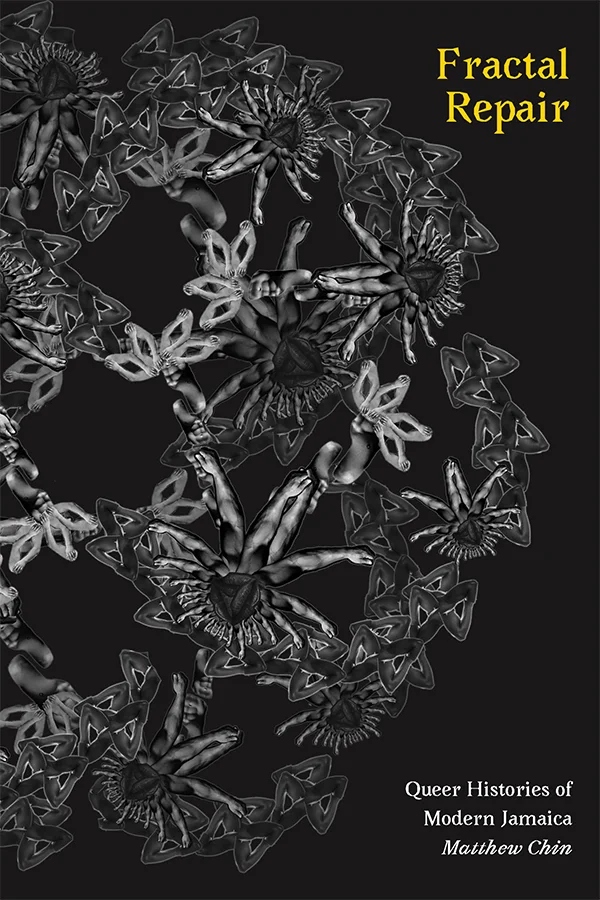 Cover of Fractal Repair: Queer Histories of Modern Jamaica by Matthew Chin. Background of the cover is black. A pattern is created by an image of an individual that is copied and configured in a fractal structure. This structure creates a circular pattern in black and white on the cover.