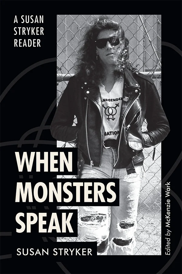 Cover of When Monsters Speak is black with white lettering. There is a photo of a young Stryker on the book. She has long dark hair, is wearing sunglasses, a leather jacket, ripped jeans, and a t-shirt with the transgender symbol visible.