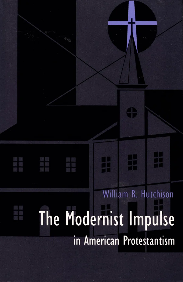 The Modernist Impulse in American Protestantism cover image