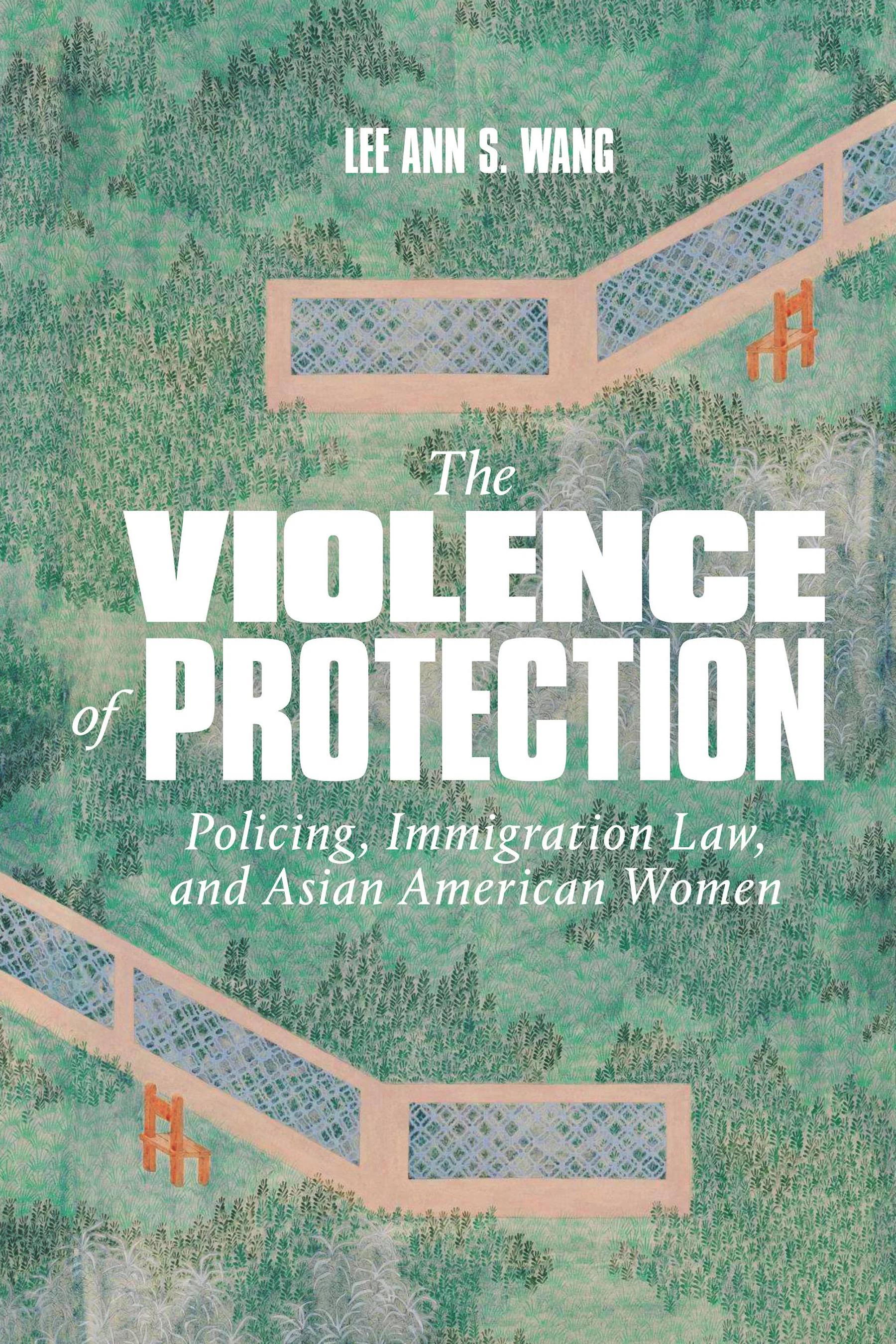 Cover of The Violence of Protection features a textured print of lush grass with two fences extending from the left and right. There is a small orange chair in front of each fence.