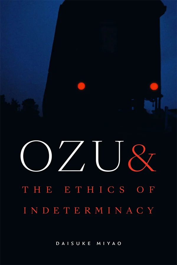 Cover of Ozu and the Ethics of Indeterminacy features a skyline with trees and the outline of a large industrial looking object against a grainy dark blue night sky. The black object has two red orbs on it evoking eyes.