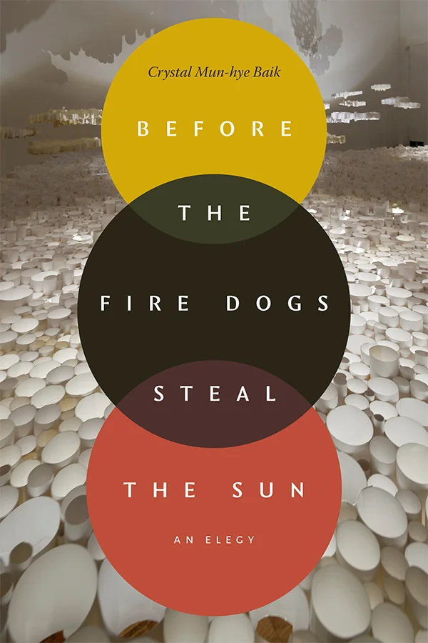 Cover of Before the Fire Dogs Steal the Sun features a room with cylinders covering the floor and floating casting shadows on the walls. There appears three solid overlapping circles aligned vertically and centered on the cover in golden yellow, dark