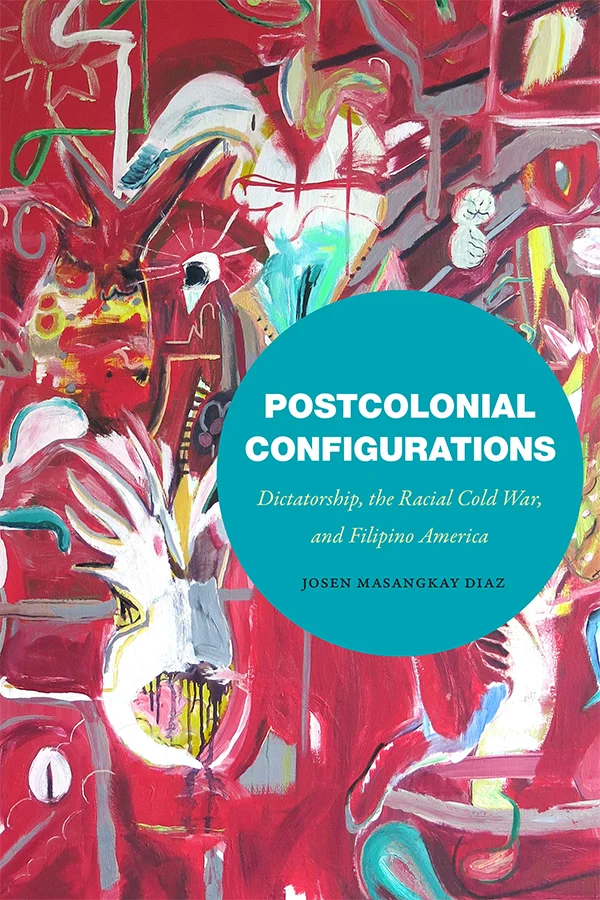 Cover of Postcolonial Configurations: Dictatorship, the Racial Cold War, and Filipino America by Josen Masangkay Diaz. The cover is an abstract oil painting, featuring many blurry pink-red shapes, with occasional white or blue shapes among them.