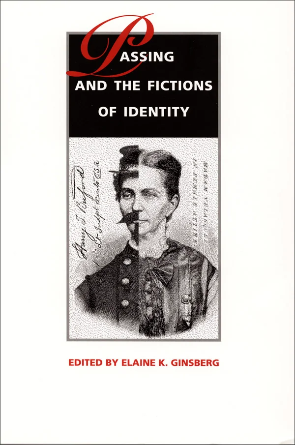 Passing and the Fictions of Identity cover image