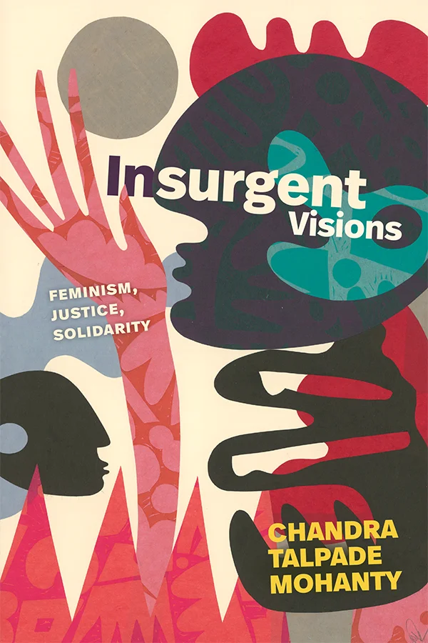 Cover of Insurgent Visions features a bold, abstract illustration in red, pink, black, and teal tones. Stylized human faces and a human hand overlap with patterned abstract shapes in a collage-like composition.