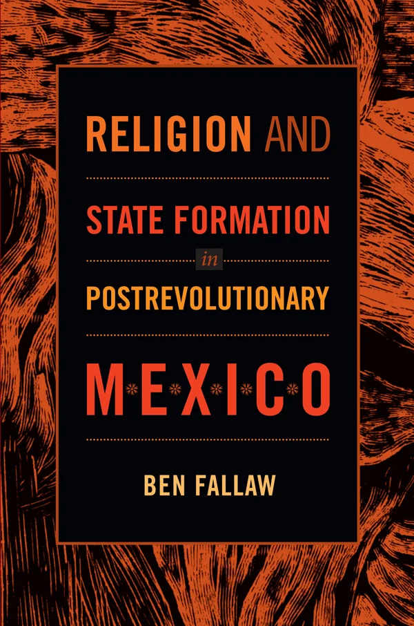 Religion and State Formation in Postrevolutionary Mexico cover image