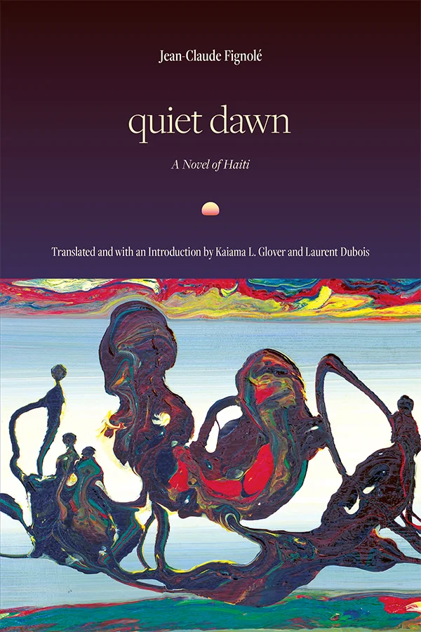 The top half of the Cover of Quiet Dawn, text sits against a black-blue gradient background. A small graphic of a rising sun divides the text. The lower half features abstract art by Haitian artist Frank&eacute;tienne.