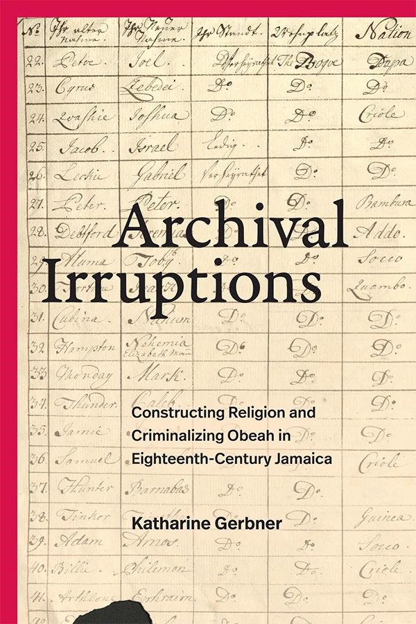 Cover of Archival Irruptions features an image of an old handwritten ledger or registry page with rows and columns filled with cursive names and annotations and what appears to be an ink smudge at the bottom.
