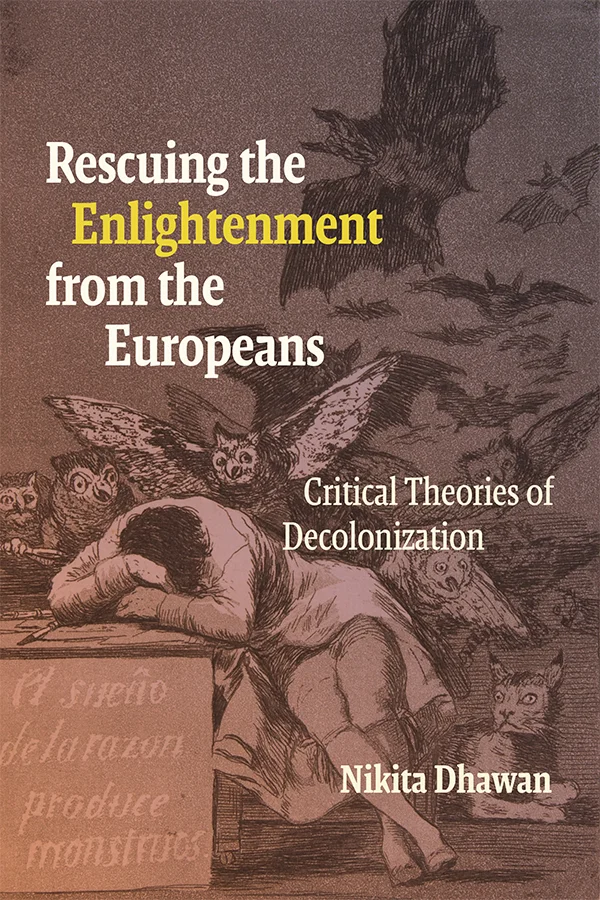 Cover of Rescuing the Enlightenment from the Europeans is brown featuring a print of a person huddled at a desk with their arms covering their face. Owls, bats, and other creatures surround them.