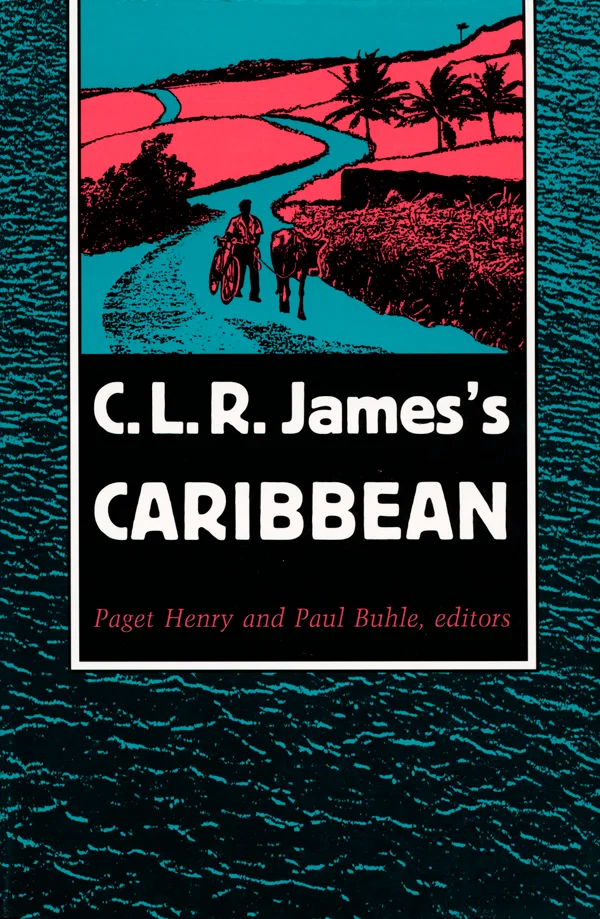 C. L. R. James&prime;s Caribbean cover image