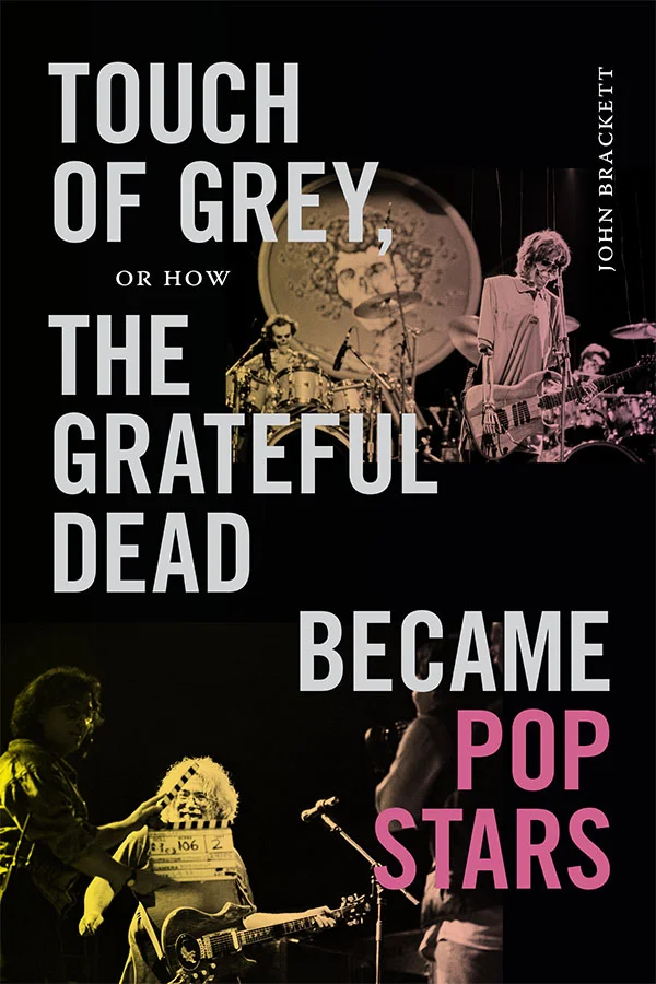 Cover of Touch of Grey, or How the Grateful Dead Became Pop Stars is black and features two edited images in yellow and pink hues. The top right image shows a band of skeletons performing. The lower left image shows the Grateful Dead performing.