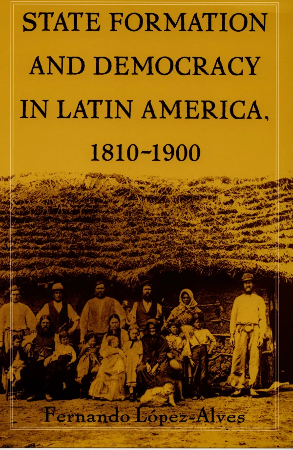 State Formation and Democracy in Latin America, 1810-1900 cover image