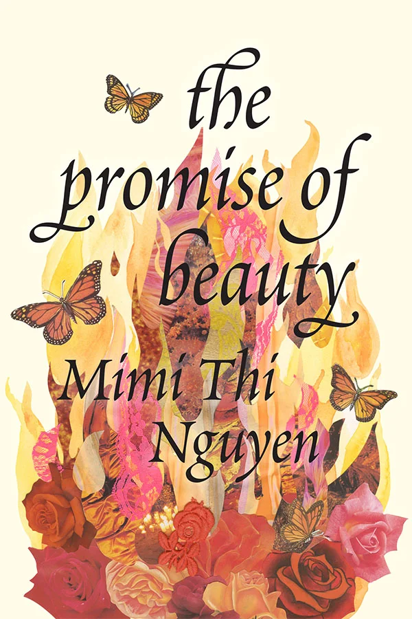 Cover of The Promise of Beauty features a collage-style piece of art. Orange, yellow, and pink flames burst from a spray of roses. Monarch butterflies surround the fire.
