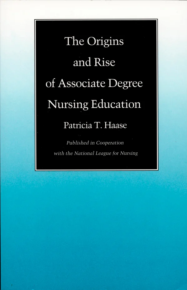 The Origins and Rise of Associate Degree Nursing Education cover image