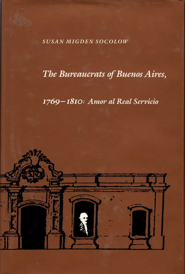 The Bureaucrats of Buenos Aires, 1769-1810 cover image