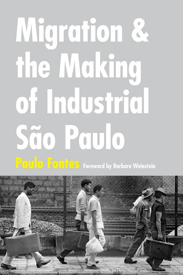 Migration and the Making of Industrial S&atilde;o Paulo cover image