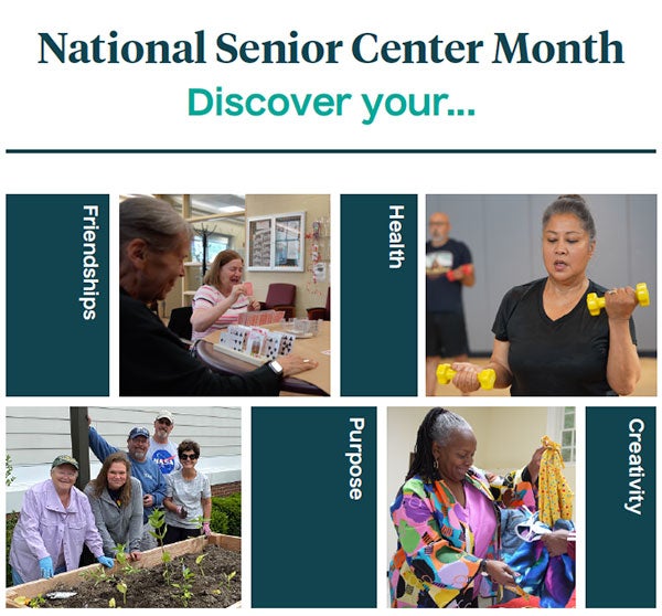 National Senior Center Month Discover your friendships, health, purpose, creativity