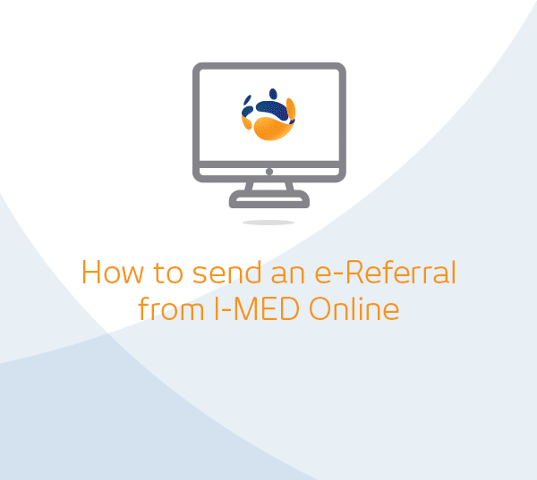 Send an e-Referral using I-MED Online