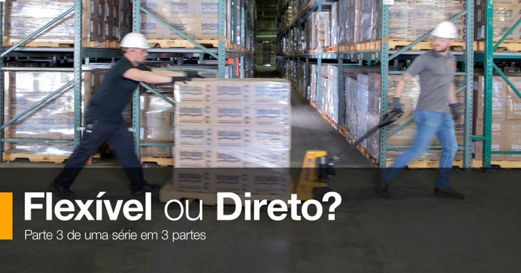 Flexível ou Direto? Parte 3 de uma série em 3 partes