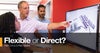Flexible or Direct? Part 2 in a 3-Part Series