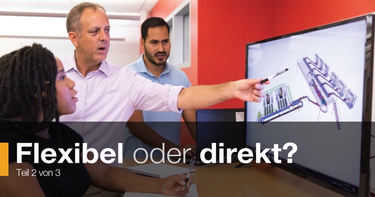 Flexibel oder direkt? Teil 2 von 3