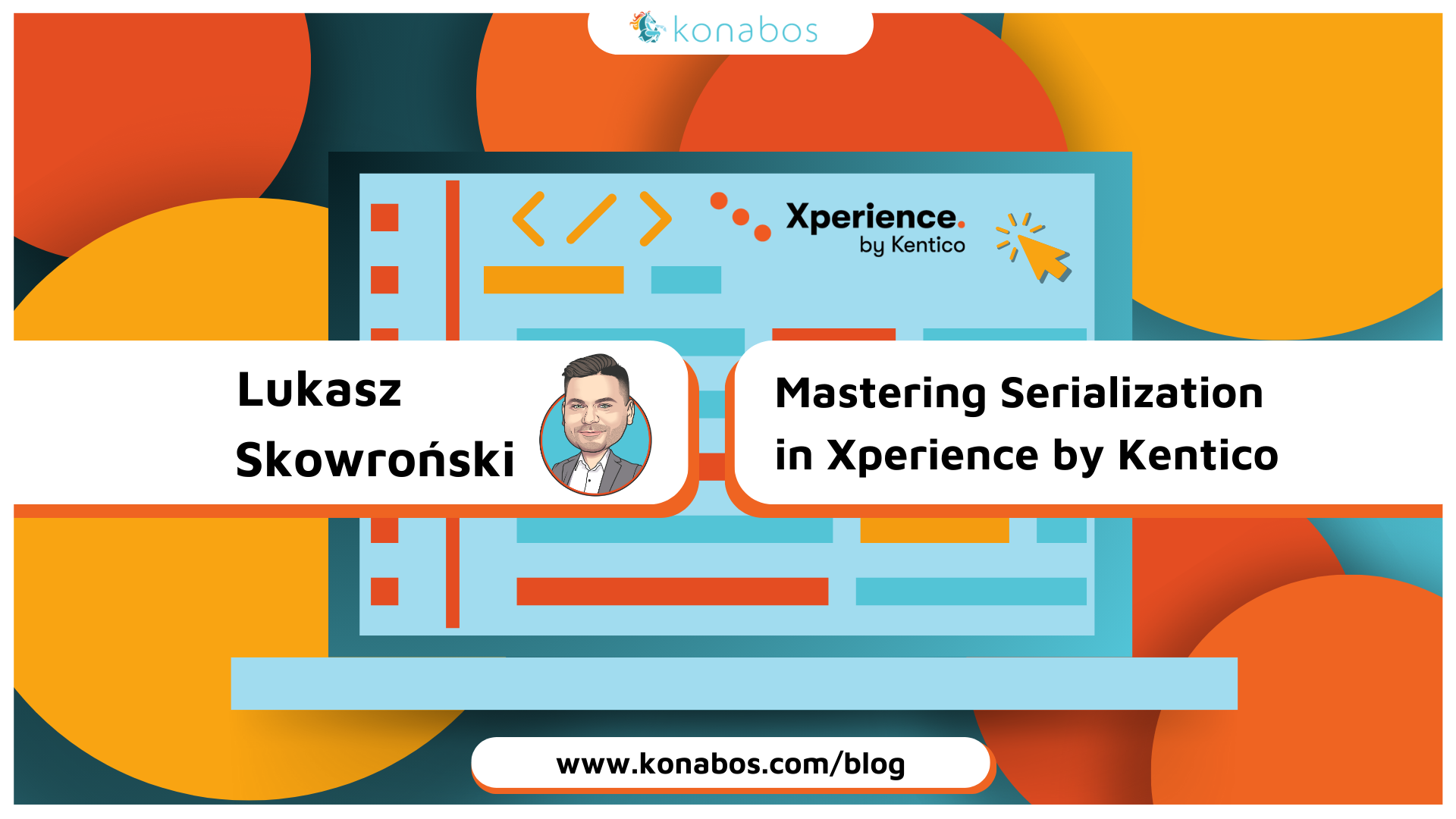 Lukasz Skowronski - Mastering Serialization in Xperience by Kentico