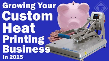 growing your custom heat printing business