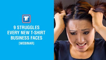 9 struggles every new t-shirt business faces