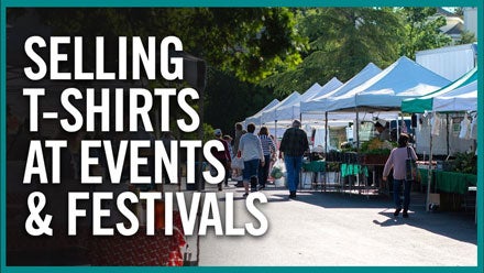 printing and selling t-shirts at events and festivals
