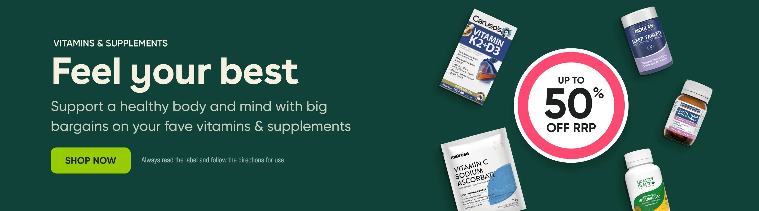 Feel your best. Support a healthy body and mind with big bargains on your fave vitamins & supplements. 