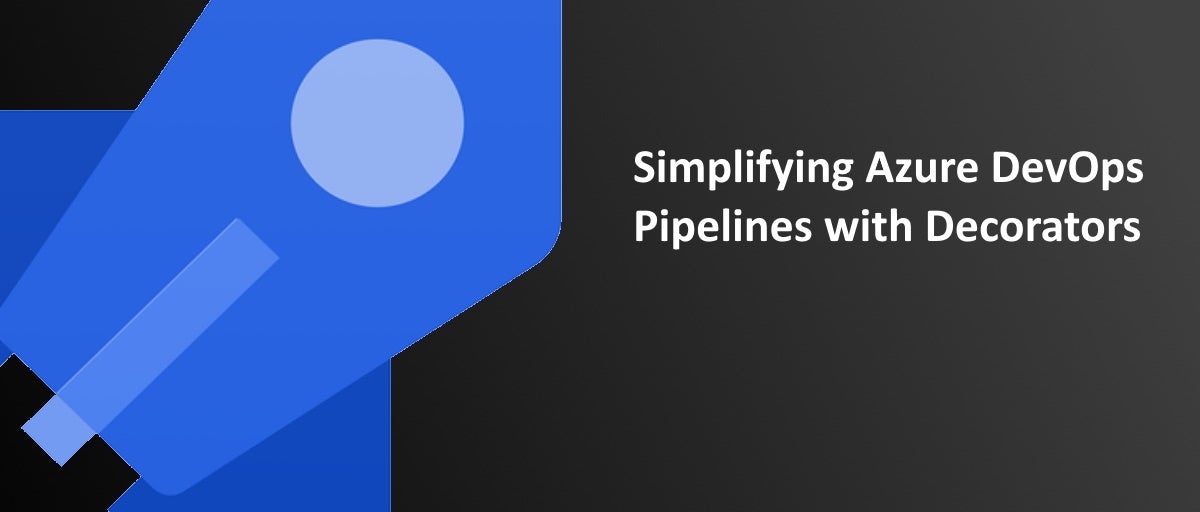 Simplifying Azure DevOps Pipelines with Decorators