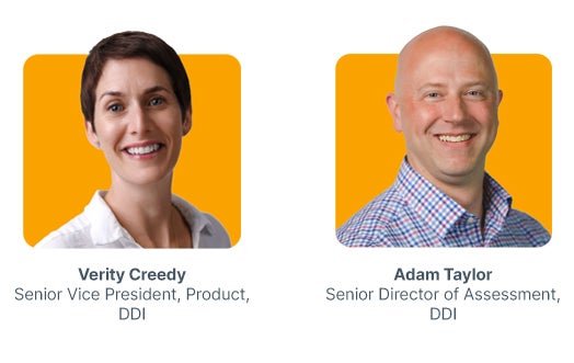 Verity Creedy, Senior Vice President, Product, DDI
Adam Taylor, Senior Director of Assessment, DDI