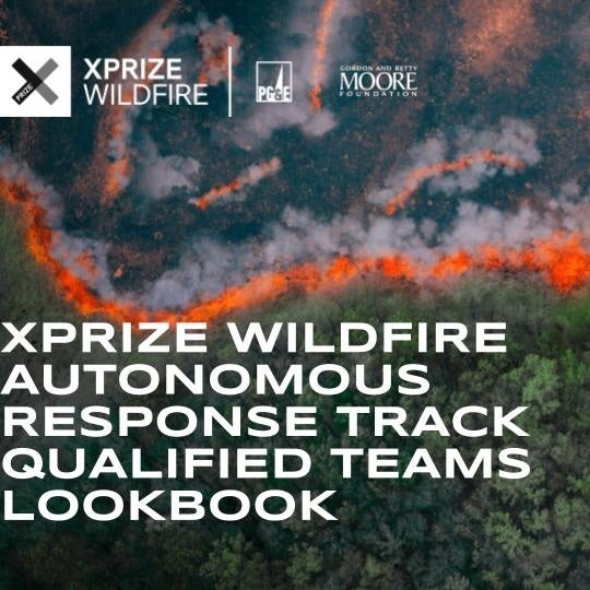 A wildfire from above with the words "XPRIZE WILDFIRE AUTONOMOUS RESPONSE TRACK QUALIFIED TEAMS LOOKBOOK"