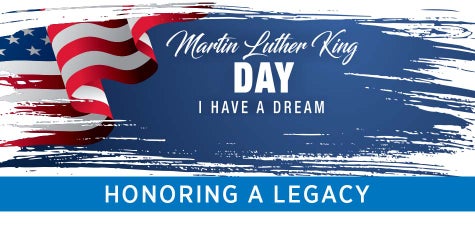 American flag, stars and stripes with the words Honoring a Legacy, Martin Luther King Day, I Have A Dream