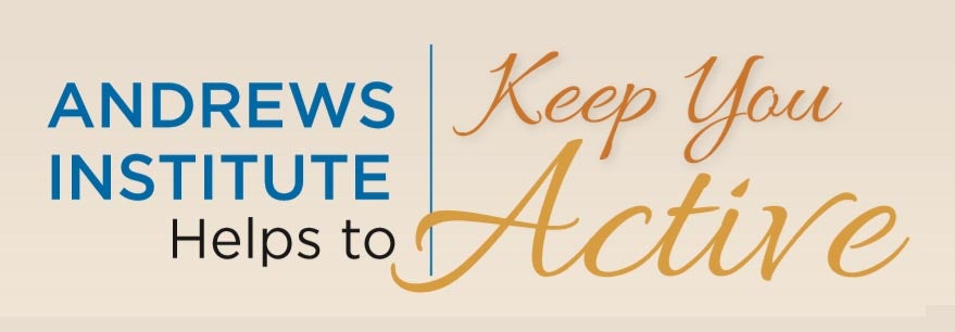 Andrews Institute Helps to Keep You Active