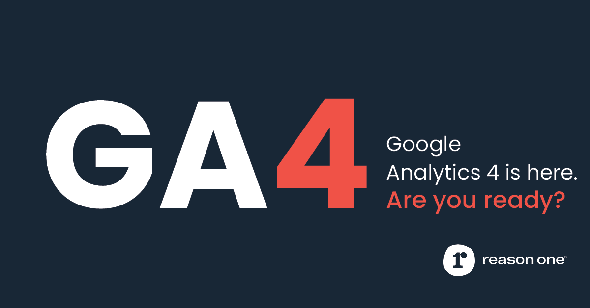 GA4. Google Analytics 4 is here. Are you ready?