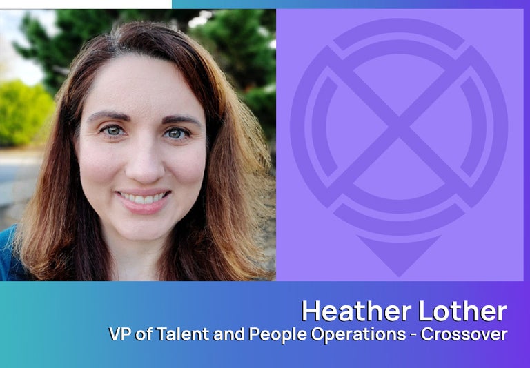 Heather Lother, VP of Talent and People Operations at Crossover for Work. 