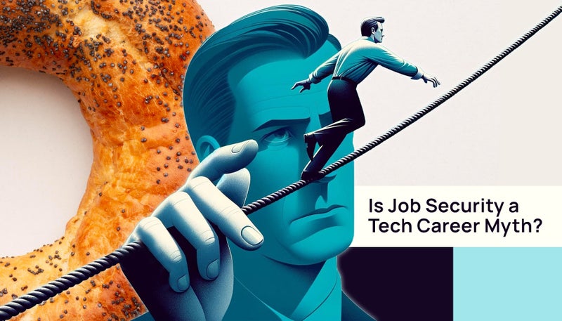 Is Job Security a Tech Career Myth? 