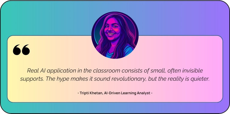 “Real AI application in the classroom consists of small, often invisible supports. The hype makes it sound revolutionary, but the reality is quieter.”