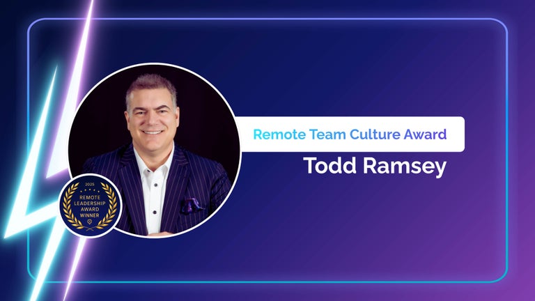 Remote Team Culture Award 2025: Todd Ramsey.