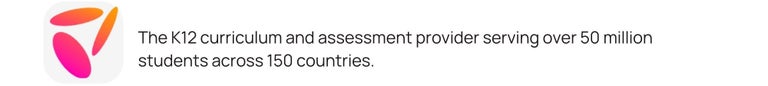The K12 curriculum and assessment provider serving over 50 million students across 150 countries.